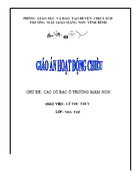 Giáo án hoạt động chiều Lớp Mầm - Chủ đề: Các cô bác ở trường mầm non - Lê Thu Thủy - Năm 2011-2012
