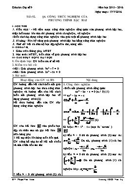 Giáo án Đại số 9 - Tiết 52, Bài 4: Công thức nghiệm của phương trình bậc hai - Năm học 2015-2016 - Phạm Văn Tuấn