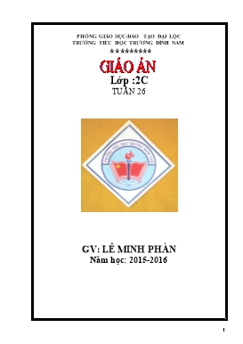 Giáo án môn Toán và Tiếng Việt Lớp 2 - Tuần 26 - Năm học 2015-2016 - Lê Minh Phàn
