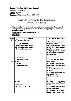 English Lesson Plan Grade 4 - Unit 16: Let's go to the bookshop - Lesson 2 (4,5,6) - School Year 2015-2016 - Le Thi Tuong Van