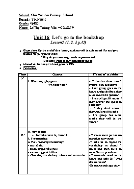 English Lesson Plan Grade 4 - Unit 16: Let's go to the bookshop - Lesson 2 (1,2,3) - School Year 2015-2016 - Le Thi Tuong Van