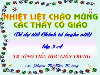 Bài giảng dự giờ Chính tả Lớp 5 - Tuần 8, Nghe viết: Kì diệu rừng xanh - Phạm Thị Thu Hương