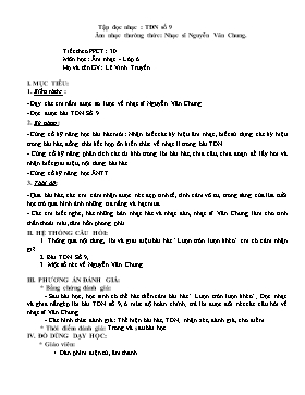Giáo án Âm nhạc Lớp 6 - Tiết 30: Tập đọc nhạc số 9, Âm nhạc thường thức Nhạc sĩ Nguyễn Văn Chung - Lê Vinh Truyền