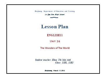 Lesson plan English 11 - Unit 16: The Wonders of The World - School year 2015-2016 - Khoa Thi Mai Anh