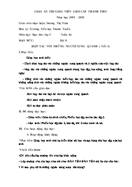 Giáo án thi Giáo viên giỏi cấp thành phố môn Đạo đức Lớp 5 - Bài: Hợp tác với những người xung quang - Năm học 2019-2020 - Dương Thị Tỉnh