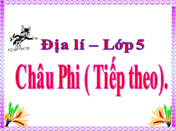 Bài giảng Địa lí 5 - Bài 24: Châu Phi