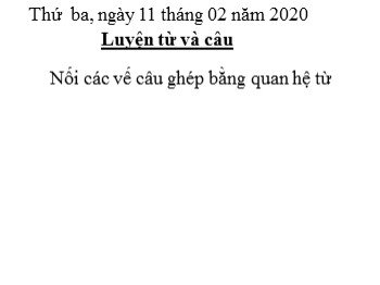 Bài giảng Luyện từ và câu lớp 5 - Bài: Nối các vế câu ghép bằng quan hệ từ