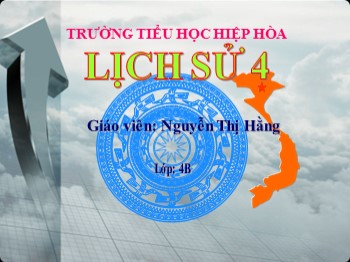Bài giảng môn Lịch sử lớp 4 - Bài 21: Trịnh - Nguyễn phân tranh - Nguyễn Thị Hằng
