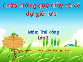 Bài giảng môn Thủ công Lớp 2 - Bài 1: Gấp tên lửa - Luyện Thị Hương Quỳnh