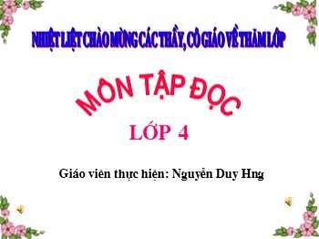 Bài giảng Tập đọc lớp 4 - Bài: Bốn anh tài - Nguyễn Duy Hưng