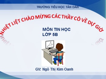 Bài giảng Tin học 4 - Bài 1: Bước đầu làm quen với Logo - Ngô Thị Kim Oanh