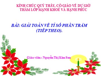 Bài giảng Toán lớp 5 - Bài: Giải toán về tỉ số phần trăm - Nguyễn Thị Kim Sen