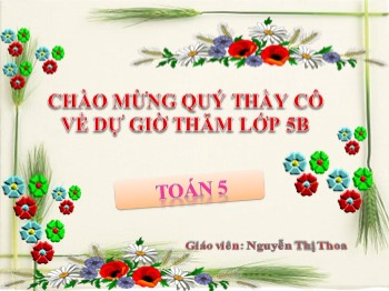 Bài giảng Toán lớp 5 - Bài: Trừ hai số thập phân - Nguyễn Thị Thoa