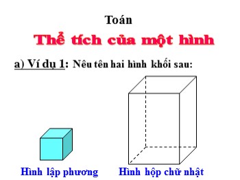 Bài giảng Toán lớp 5 - Trang 115: Thể tích của một hình