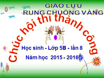 Giao lưu Rung chuông vàng Học sinh Lớp 5B lần 08 - Năm học 2015 - 2016