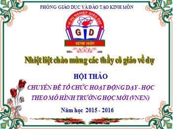 Hội thảo Chuyên đề tổ chức hoạt động dạy - học theo mô hình trường học mới (VNEN) - Năm học 2015-2016