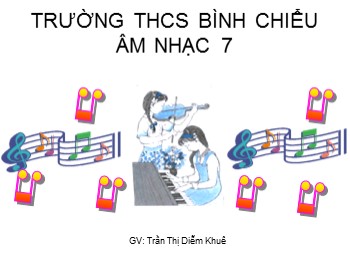 Bài giảng Âm nhạc Lớp 7 - Tiết 22: Học hát Khúc ca bốn mùa. Bài đọc thêm Tiếng sáo Việt Nam - Trần Thị Diễm Khuê