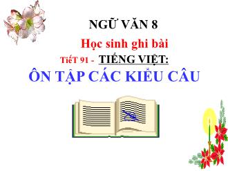 Giáo án Ngữ văn Khối 8 - Tiết 91: Tiếng Việt Ôn tập các kiểu câu