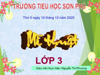 Bài giảng Mĩ thuật Lớp 3 - Tiết 1, Chủ đề 6: Bốn mùa - Năm học 2020-2021 - Nguyễn Thị Phượng