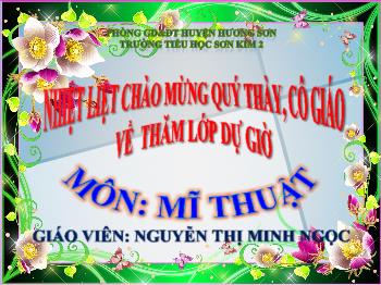 Bài giảng Mĩ thuật Lớp 5 - Tiết 2, Chủ đề 11: Vẽ biểu cảm các đồ vật - Năm học 2020-2021 - Nguyễn Thị Minh Ngọc