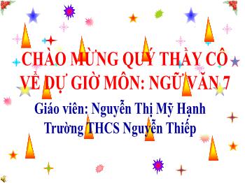 Bài giảng Ngữ văn 7 - Tiết 114: Liệt kê - Nguyễn Thị Mỹ Hạnh
