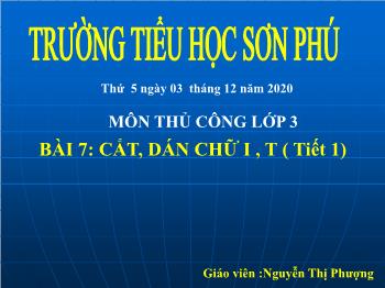 Bài giảng Thủ công Lớp 3 - Tiết 1, Bài 7: Cắt, dán chữ I, T - Năm học 2020-2021 - Nguyễn Thị Phượng