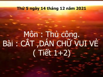 Bài giảng Thủ công Lớp 3 - Tiết 1+2, Bài 10: Cắt, dán chữ Vui Vẻ - Năm học 2021-2022