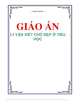 Giáo án Luyện viết chữ đẹp ở Tiểu học