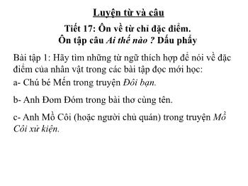 Bài giảng Luyện từ và câu Lớp 3 - Tiết 17: Ôn về từ chỉ đặc điểm. Ôn tập câu Ai thế nào ? Dấu phẩy