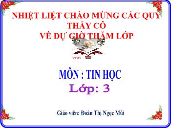 Bài giảng Tin học Lớp 3 - Bài 7: Làm quen với Internet - Năm học 2019-2020