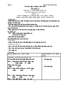 Giáo án Âm nhạc Lớp 1 - Chủ đề 6: Tuổi thơ - Tiết 21: Ôn tập bài hát Xòe hoa. Nhạc cụ. Trải nghiệm và khám phá Vận động theo tiếng đàn, thể hiện nhịp điệu bằng ngôn ngữ - Năm học 2020-2021 - Nguyễn Thị Thanh Tuyền